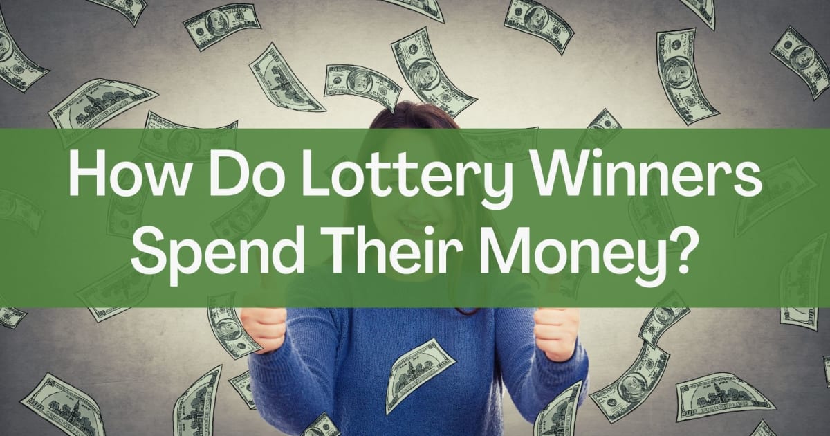 Jak zwycięzcy loterii wydają swoje pieniądze?
