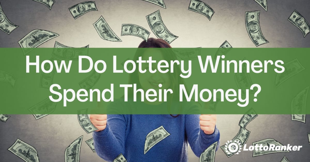 Jak zwycięzcy loterii wydają swoje pieniądze?