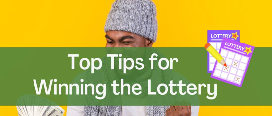Najważniejsze wskazówki dotyczące wygrywania na loterii